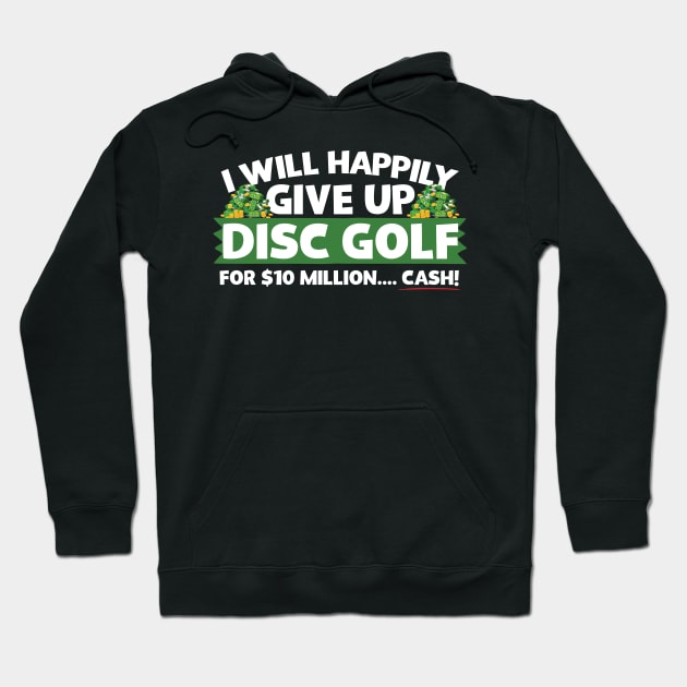 I Will Happily Give Up Disc Golf Hoodie by thingsandthings